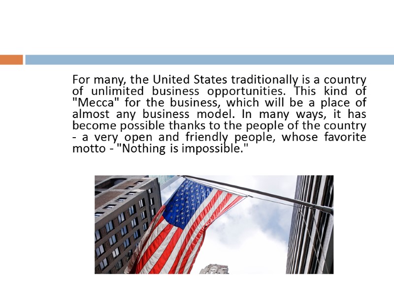 For many, the United States traditionally is a country of unlimited business opportunities. This